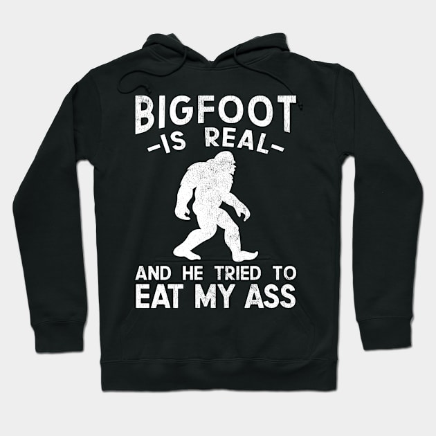 Bigfoot is Real and He Tried to Eat My Ass Funny Sasquatch Hoodie by BramCrye